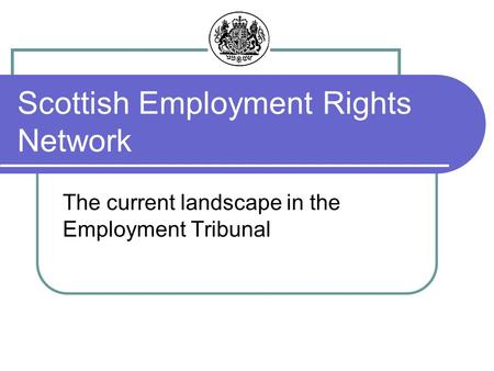The current landscape in the Employment Tribunal Scottish Employment Rights Network.
