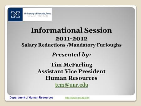Department of Human Resources   Informational Session 2011-2012 Salary Reductions /Mandatory Furloughs Presented.