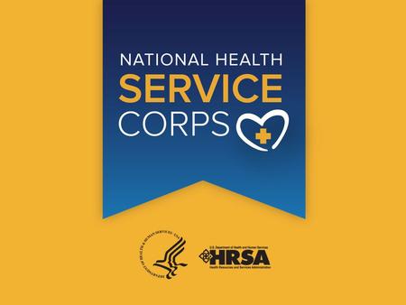 THE NATIONAL HEALTH SERVICE CORPS (NHSC) builds healthy communities by supporting qualified health care providers dedicated to working in areas of the.