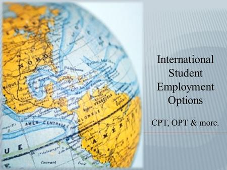 International Student Employment Options CPT, OPT & more.