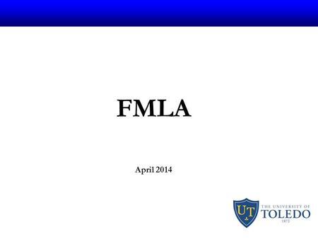 FMLA April 2014. What is FMLA FMLA stands for The “Family Medical Leave Act” 1993 Federally mandated leave Enforced by D.O.L. 3364-25-30.