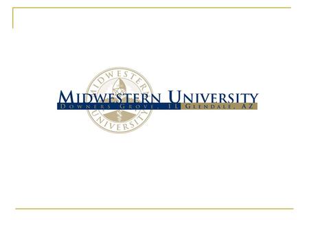 Our Mission Statement Midwestern University's historical and sustaining philosophy dedicates the institution and its resources to the highest standards.
