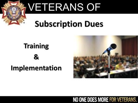 VETERANS OF FOREIGN WARS Subscription Dues Training&Implementation.