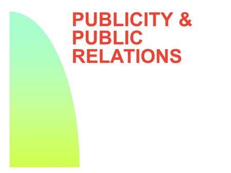PUBLICITY & PUBLIC RELATIONS. 2 Publicity  Publicity is unpaid media coverage of a business. It can be positive or negative, but can be very powerful.