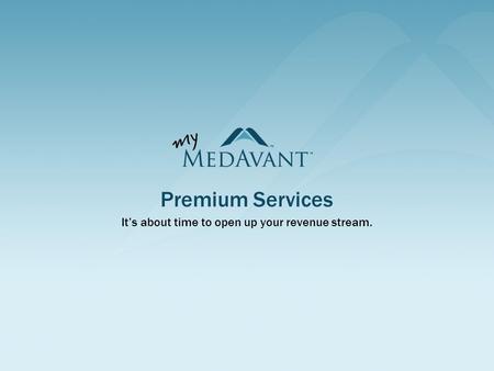 Premium Services It’s about time to open up your revenue stream.