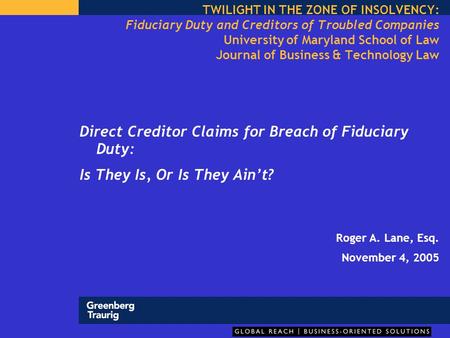 TWILIGHT IN THE ZONE OF INSOLVENCY: Fiduciary Duty and Creditors of Troubled Companies University of Maryland School of Law Journal of Business & Technology.