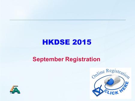 1 HKDSE 2015 September Registration. Two User Roles 2  School Principal 校長 Use the User IDs (i.e. User IDs ending with P001 or P002) assigned by the.