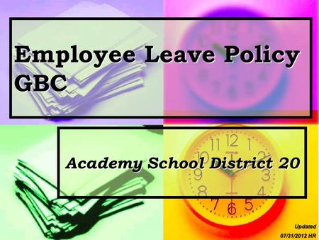 Employee Leave Policy GBC Academy School District 20 Updated 07/31/2012 HR.