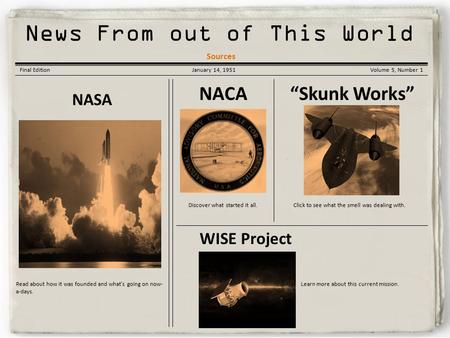 Korean War Gazette News From out of This World Final EditionJanuary 14, 1951Volume 5, Number 1 NASA “Skunk Works” WISE Project NACA Read about how it.