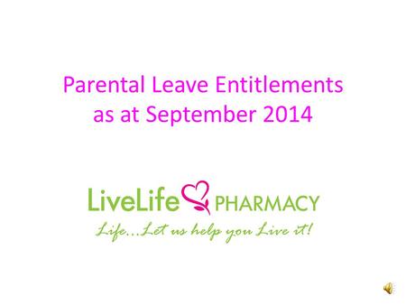 Parental Leave Entitlements as at September 2014 As at June 2014.