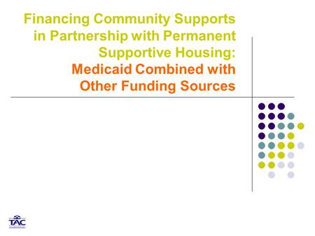 Financing Community Supports in Partnership with Permanent Supportive Housing: Medicaid Combined with Other Funding Sources.