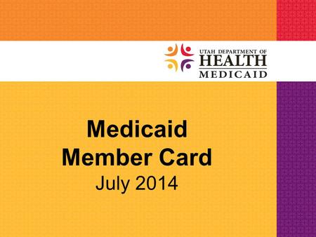 Medicaid Member Card July 2014. Medicaid Member Card Medicaid and PCN members received a new wallet-sized plastic Medicaid card starting July 2014 Each.