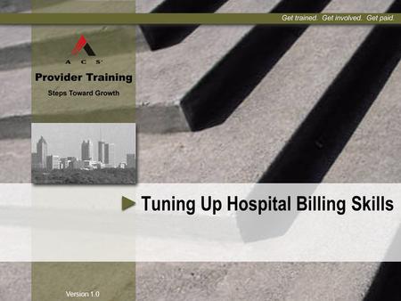 Version 1.0 Tuning Up Hospital Billing Skills. 1 Agenda  Test of knowledge  Questions from Policy and Procedure  Review answers and where to locate.