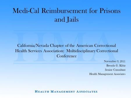 Medi-Cal Reimbursement for Prisons and Jails California/Nevada Chapter of the American Correctional Health Services Association: Multidisciplinary Correctional.