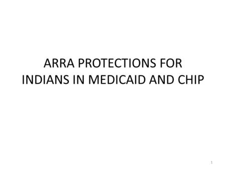 ARRA PROTECTIONS FOR INDIANS IN MEDICAID AND CHIP 1.