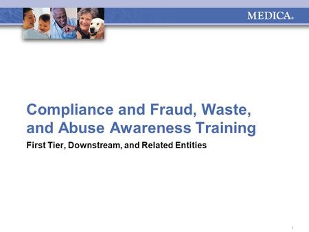 1 Compliance and Fraud, Waste, and Abuse Awareness Training First Tier, Downstream, and Related Entities.