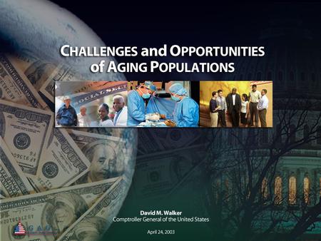 1. 2 Longevity is a Challenge and Opportunity For Many Nations, Including The United States Population aging trends in other high-income nations are generally.