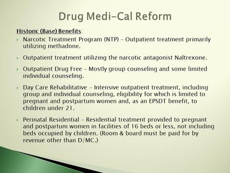 Historic (Base) Benefits:  Narcotic Treatment Program (NTP) – Outpatient treatment primarily utilizing methadone.  Outpatient treatment utilizing the.