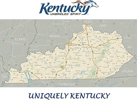 UNIQUELY KENTUCKY. 1 Cabinet Health and Family Services for.