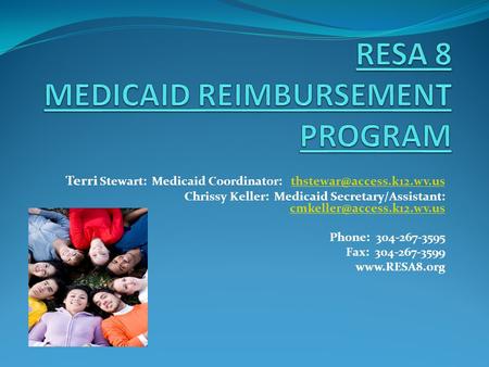 Terri Stewart: Medicaid Coordinator: Chrissy Keller: Medicaid Secretary/Assistant: