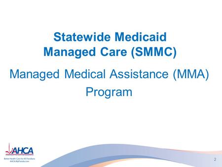 Statewide Medicaid Managed Care (SMMC) Managed Medical Assistance (MMA) Program 2.