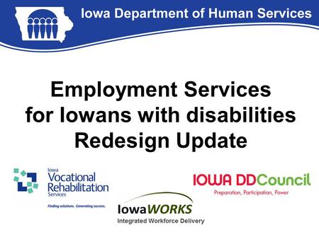 Employment Services for Iowans with disabilities Redesign Update.
