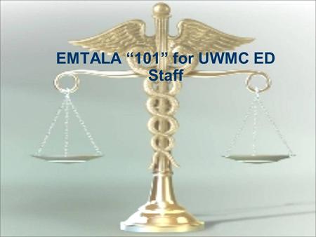 EMTALA “101” for UWMC ED Staff