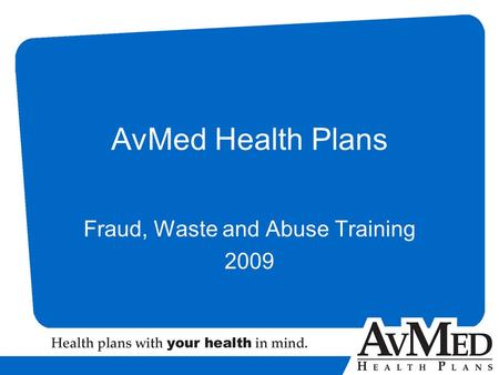 AvMed Health Plans Fraud, Waste and Abuse Training 2009.