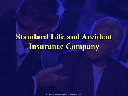 For authorized agent use only. Not for public use. Standard Life and Accident Insurance Company.