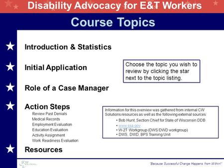 Disability Advocacy for E&T Workers “Because Successful Change Happens from Within!” Course Topics Review Past Denials Medical Records Employment Evaluation.
