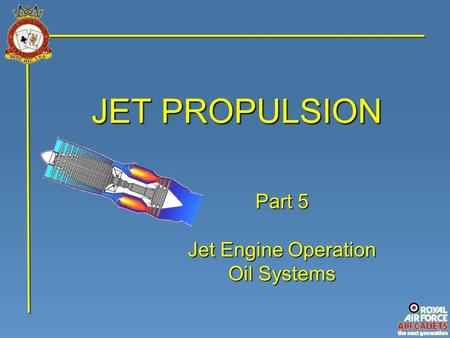 JET PROPULSION Part 5 Jet Engine Operation Oil Systems.