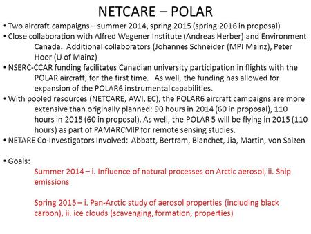 NETCARE – POLAR Two aircraft campaigns – summer 2014, spring 2015 (spring 2016 in proposal) Close collaboration with Alfred Wegener Institute (Andreas.