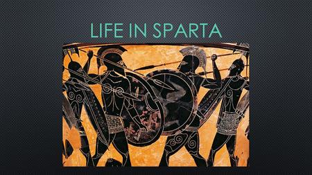 Early on, Sparta was like many other Greek city-states War in and out of the city changed everything Changes turned Sparta into a war machine Thought.