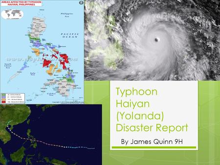 Typhoon Haiyan (Yolanda) Disaster Report By James Quinn 9H.