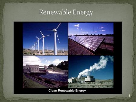 1. What makes a resource renewable? Lesson Essential Questions: 1. What defines a renewable resource? 2. Where does it come from? 3. What are the types.