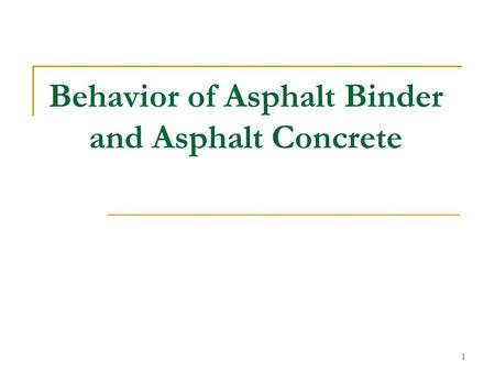 Behavior of Asphalt Binder and Asphalt Concrete