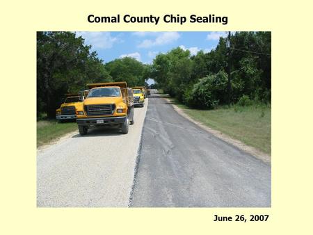 Comal County Chip Sealing June 26, 2007.