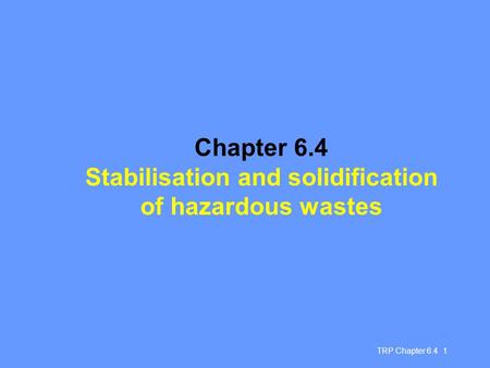 Chapter 6.4 Stabilisation and solidification of hazardous wastes