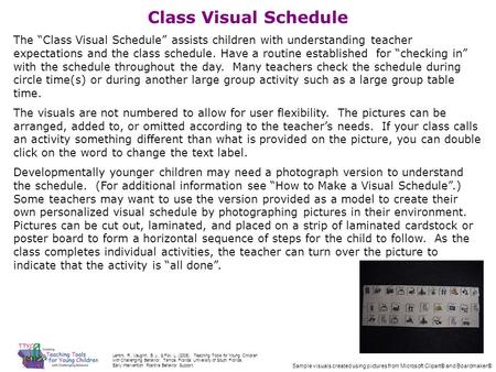 Class Visual Schedule The “Class Visual Schedule” assists children with understanding teacher expectations and the class schedule. Have a routine established.