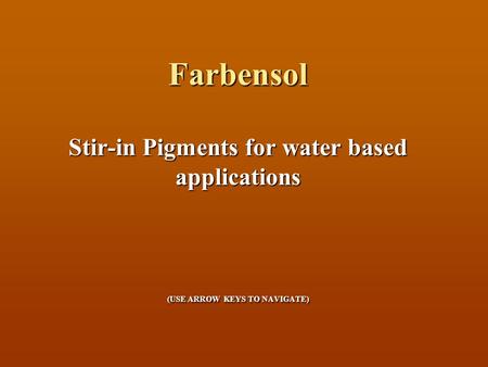 Farbensol Stir-in Pigments for water based applications (USE ARROW KEYS TO NAVIGATE)