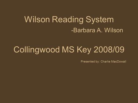 Wilson Reading System -Barbara A. Wilson Collingwood MS Key 2008/09