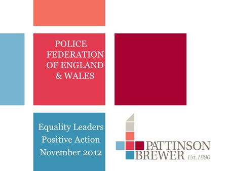 POLICE FEDERATION OF ENGLAND & WALES Equality Leaders Positive Action November 2012.