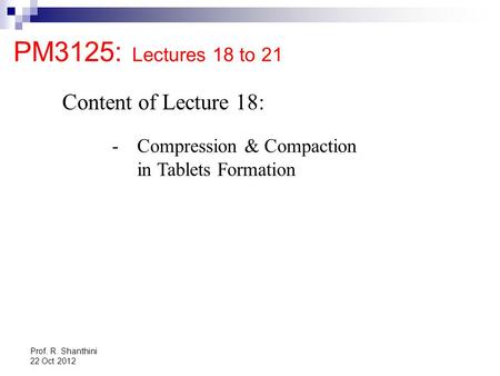 PM3125: Lectures 18 to 21 Content of Lecture 18: