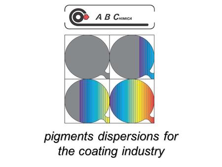 Pigments dispersions for the coating industry. Born in 1984, still today AB Chimica is focused on the production of pigments concentrate pastes. Our huge.