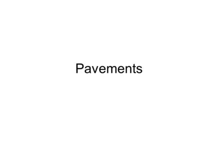 Pavements. Concrete –Rigid pavement Used where strength is an issue Runways, interstates and major roads –Continuous reinforcing Must have a good base.