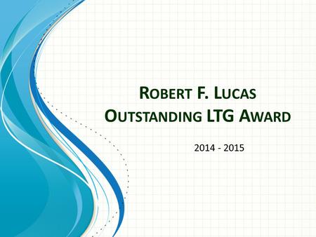 R OBERT F. L UCAS O UTSTANDING LTG A WARD 2014 - 2015.