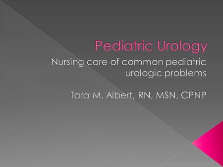  Review the components of urinary system and how abnormalities cause urologic problems  Discuss the surgical management of common urologic problems.