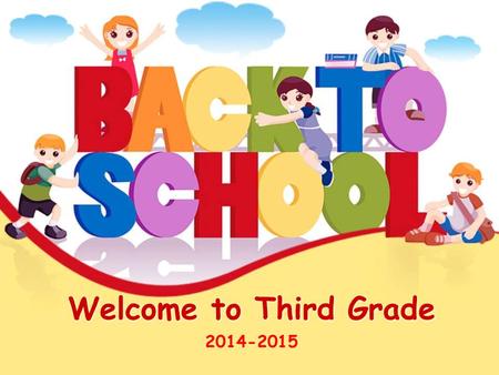 Welcome to Third Grade 2014-2015. What Third Grade Means… It means… Your child will have greater personal responsibility. Your child moves from learning.