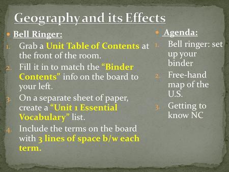 Bell Ringer: 1. Grab a Unit Table of Contents at the front of the room. 2. Fill it in to match the “Binder Contents” info on the board to your left. 3.