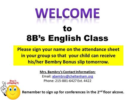 To 8B’s English Class Remember to sign up for conferences in the 2 nd floor alcove. Mrs. Bembry’s Contact Information: